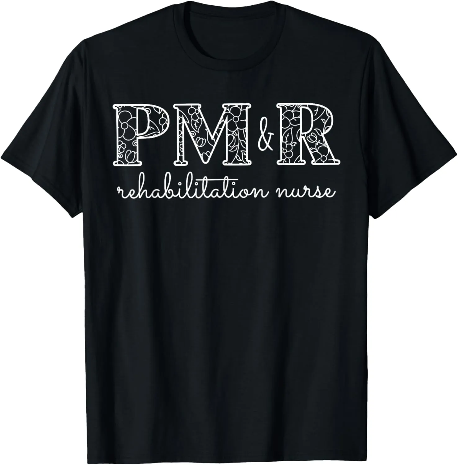 Boho Floral PM&R Rehabilitation Nurse Appreciation Grad T-Shirt