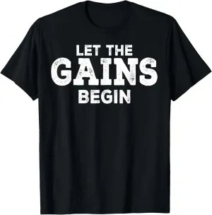 Gym Workout Funny - Let The Gains Begin T-Shirt