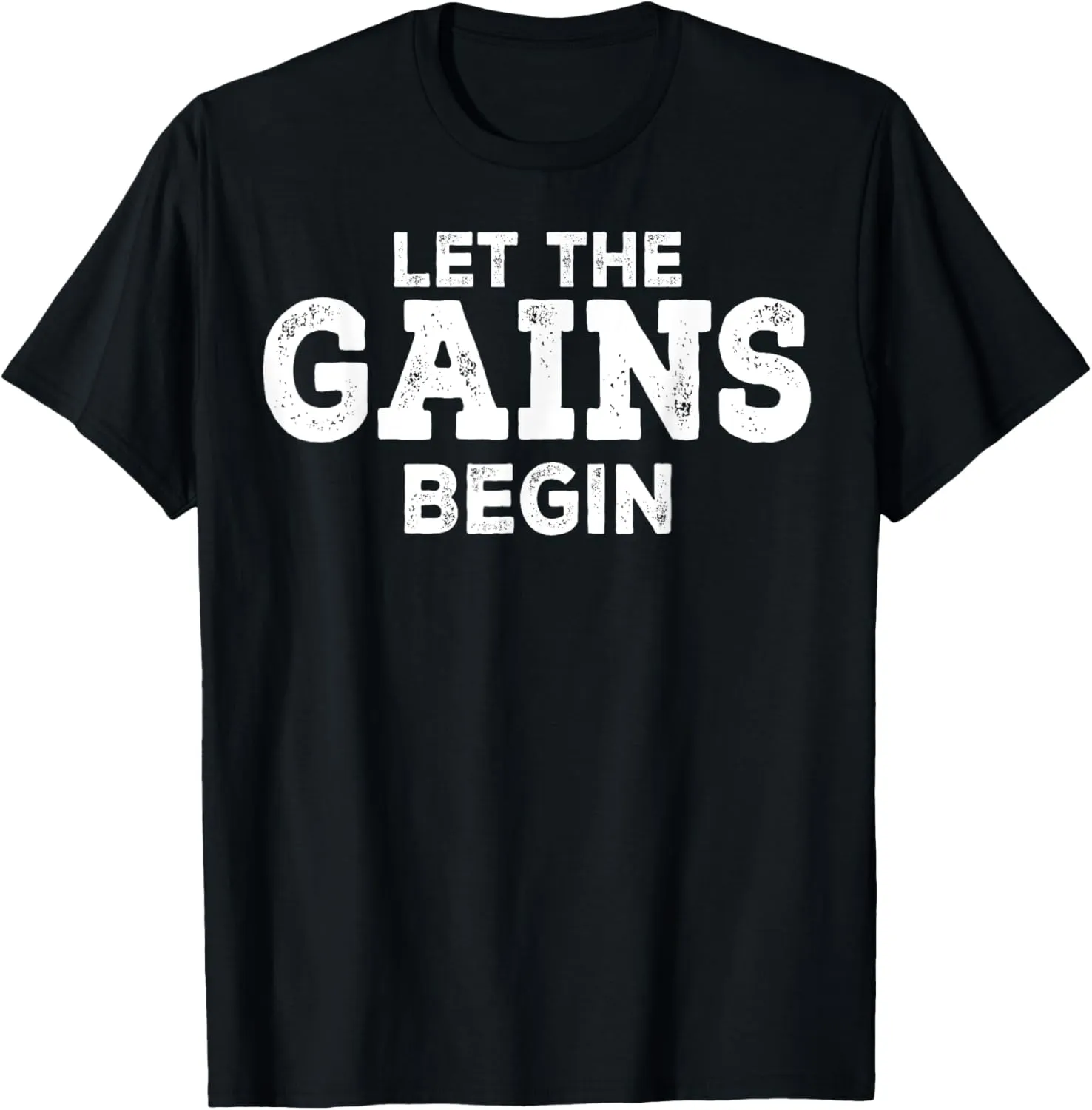 Gym Workout Funny - Let The Gains Begin T-Shirt