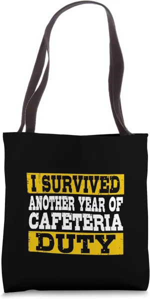 I Survived Another Year of Cafeteria Duty Funny Tote Bag