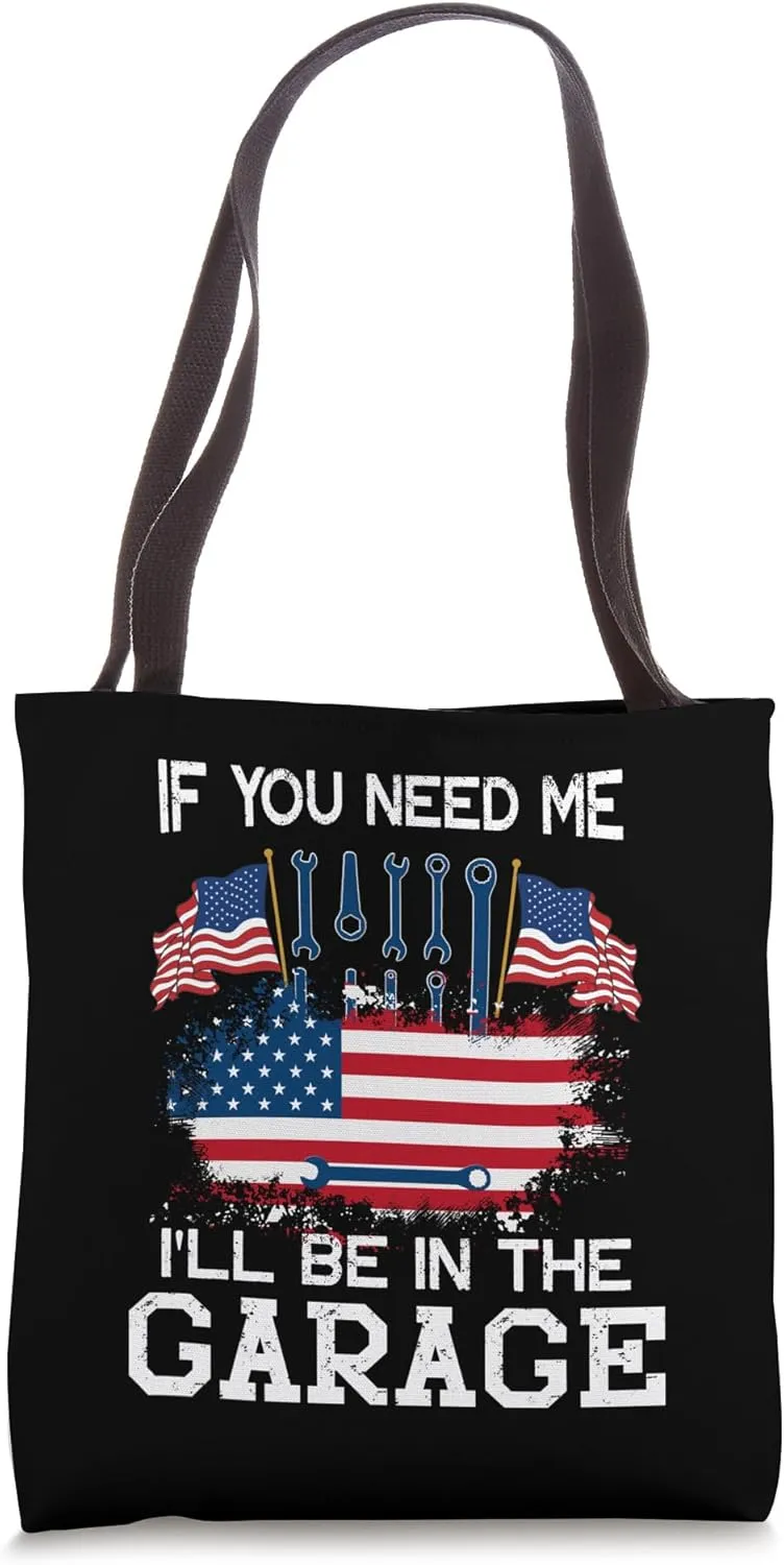 If You Need Me I'll Be In The Garage American Flag Mechanics Tote Bag