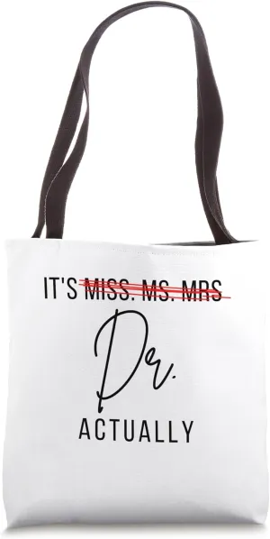 It's Not Miss Ms Mrs It's Dr Actually Doctor Tote Bag