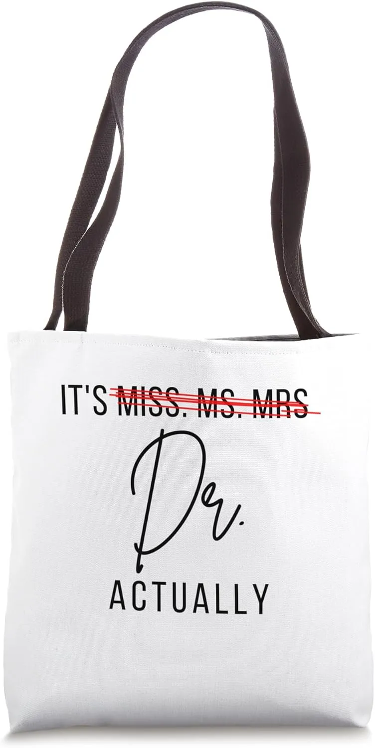 It's Not Miss Ms Mrs It's Dr Actually Doctor Tote Bag